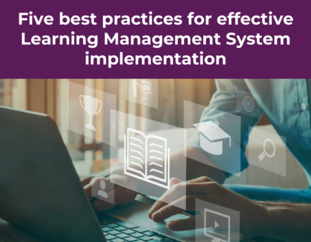 Five best practices for effective Learning Management System implementation